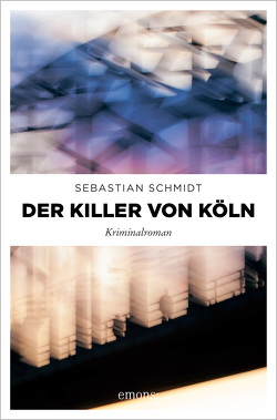 Der Killer von Köln von Schmidt,  Sebastian