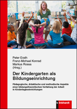 Der Kindergarten als Bildungseinrichtung von Erath,  Peter, Konrad,  Franz Michael, Rossa,  Markus