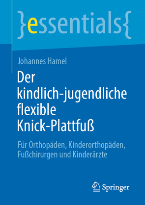 Der kindlich-jugendliche flexible Knick-Plattfuß von Hamel,  Johannes