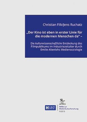 „Der Kino ist eben in erster Linie für die modernen Menschen da“ – von Filk,  Christian, Ruchatz,  Jens