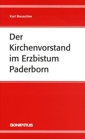 Der Kirchenvorstand im Erzbistum Paderborn von Bauschke,  Karl