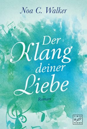 Der Klang deiner Liebe von Walker,  Noa C.