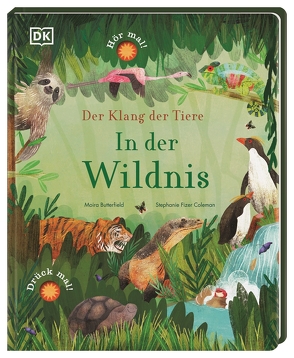 Der Klang der Tiere. In der Wildnis von Butterfield,  Moira, Fizer Coleman,  Stephanie, Jüngert,  Pia