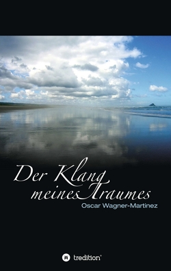 Der Klang meines Traumes von Wagner-Martinez,  Oscar