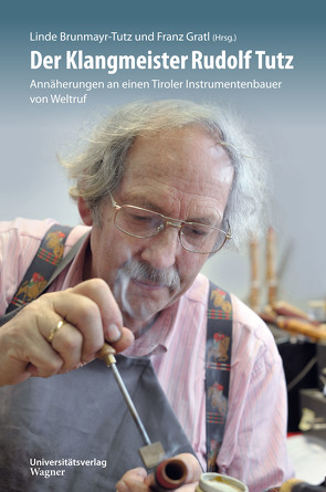 Der Klangmeister Rudolf Tutz von Brunmayr-Tutz,  Linde, Gratl,  Franz