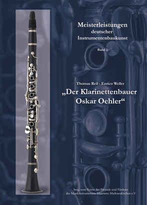 Der Klarinettenbauer Oskar Oehler von Reil,  Thomas, Weller,  Enrico