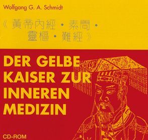 Der Klassiker des Gelben Kaisers zur Inneren Medizin – CD-ROM von Schmidt,  Wolfgang G.A.