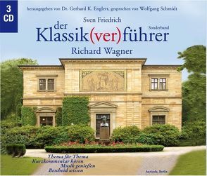 Der Klassik(ver)führer – Sonderband Richard Wagner von Englert,  Gerhard K, Friedrich,  Sven, Schmidt,  Wolfgang