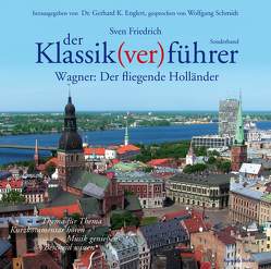 Der Klassik(ver)führer – Sonderband Wagner: Der fliegende Holländer von Englert,  Gerhard K, Friedrich,  Sven, Schmidt,  Wolfgang