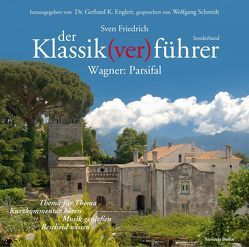 Der Klassik(ver)führer – Sonderband Wagner: Parsifal von Englert,  Gerhard K, Friedrich,  Sven, Schmidt,  Wolfgang