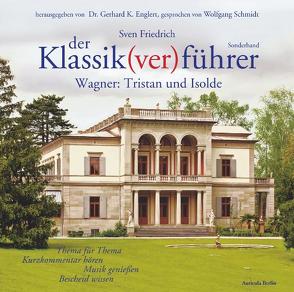 Der Klassik(ver)führer – Sonderband Wagner: Tristan und Isolde von Englert,  Gerhard K, Friedrich,  Sven, Schmidt,  Wolfgang