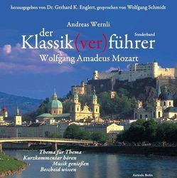 Der Klassik(ver)führer – Sonderband Wolfgang Amadeus Mozart von Englert,  Gerhard K, Schmidt,  Wolfgang, Wernli,  Andreas