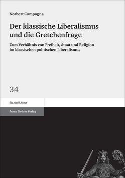 Der klassische Liberalismus und die Gretchenfrage von Campagna,  Norbert