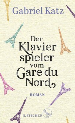 Der Klavierspieler vom Gare du Nord von Katz,  Gabriel, Scharenberg,  Eva, Thomas,  Anne