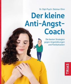 Der kleine Anti-Angst-Coach von Ohm,  Dietmar
