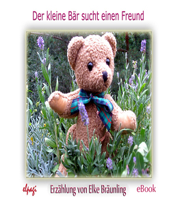 Der kleine Bär sucht einen Freund von Bräunling,  Elke, Janetzko,  Stephen