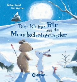 Der kleine Bär und das Mondscheinwunder von Lobel,  Gillian, Schatz,  Annette, Warnes,  Tim