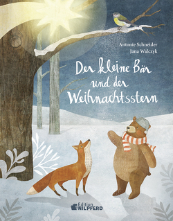 Der kleine Bär und der Weihnachtsstern – Geschenkbuchausgabe von Schneider,  Antonie, Walczyk,  Jana