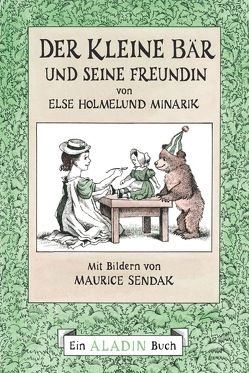 Der Kleine Bär und seine Freundin von Gross,  Erdmut, Holmelund Minarik,  Else, Sendak,  Maurice