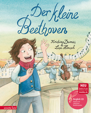 Der kleine Beethoven (Das musikalische Bilderbuch mit CD und zum Streamen) von Dumas,  Kristina, Hänsch,  Lisa
