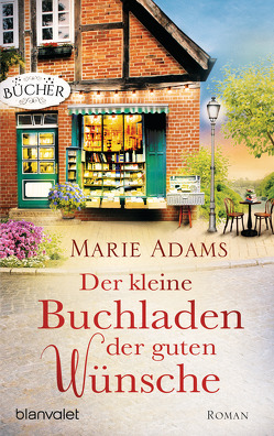 Der kleine Buchladen der guten Wünsche von Adams,  Marie