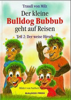 Der kleine Bulldog Bubbub geht auf Reisen / Der weise Hirsch von Milz,  Traudl von