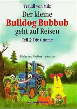 Der kleine Bulldog Bubbub geht auf Reisen / Die Gnome von Milz,  Traudl von