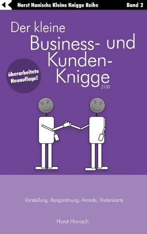 Der kleine Business- und Kunden-Knigge 2100 von Hanisch,  Horst