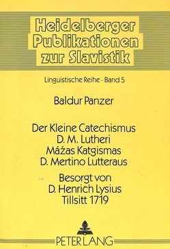 Der kleine Catechismus D.M. Lutheri- Mázas Katgismas D. Mertino Lutteraus- Besorgt von D. Henrich Lysius, Tillsitt 1719 von Panzer,  Baldur