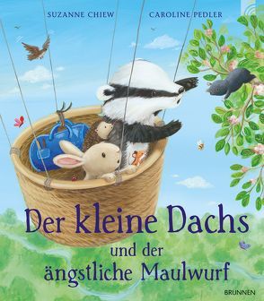 Der kleine Dachs und der ängstliche Maulwurf von Chiew,  Suzanne, Pedler,  Caroline