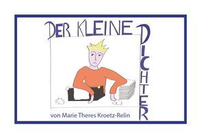 Der kleine Dichter von Kroetz-Relin,  Marie Theres