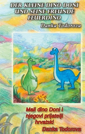Der kleine Dino Doni und seine Freunde Feuerdino von Todorova,  Danka