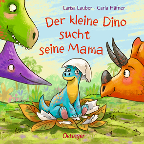 Der kleine Dino sucht seine Mama von Häfner,  Carla, Lauber,  Larisa