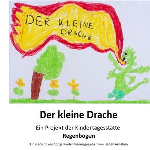 Der kleine Drache – Ein Projekt des Kindergarten Regenbogen von Arnstein,  Isabell, Riedel,  Sonja