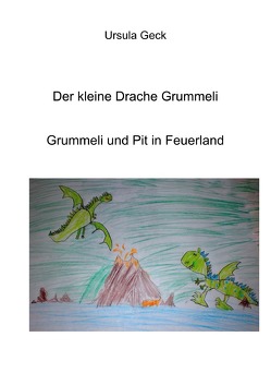 Der kleine Drache Grummeli. Grummeli und Pit in Feuerland von Geck,  Ursula