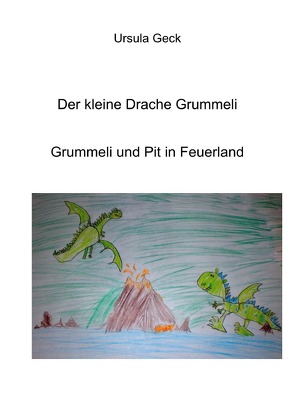 Der kleine Drache Grummeli. Grummeli und Pit in Feuerland von Geck,  Ursula