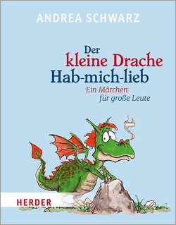 Der kleine Drache Hab-mich-lieb von Plaßmann,  Thomas, Schwarz,  Andrea