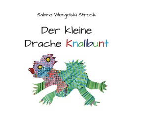 Der kleine Drache Knallbunt von Wengelski-Strock,  Sabine