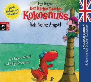 Der kleine Drache Kokosnuss – Hab keine Angst! von Metcalf,  Robert, Schepmann,  Philipp, Siegner,  Ingo