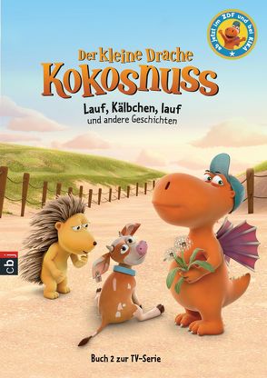 Der kleine Drache Kokosnuss – Lauf, Kälbchen, lauf und andere Geschichten von Siegner,  Ingo