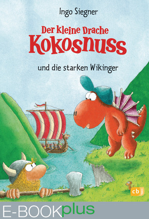 Der kleine Drache Kokosnuss und die starken Wikinger (E-Book plus) von Siegner,  Ingo