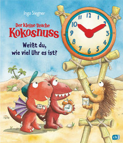 Der kleine Drache Kokosnuss – Weißt du, wie viel Uhr es ist? von Siegner,  Ingo