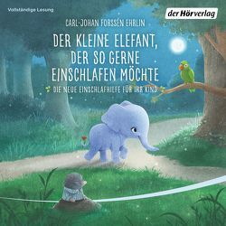 Der kleine Elefant, der so gerne einschlafen möchte von Forssén Ehrlin,  Carl-Johan, Gold,  Greta, Kaempfe,  Peter