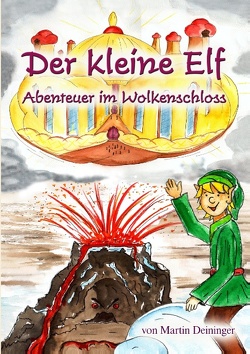 Der kleine Elf – Abenteuer im Wolkenschloss von Deininger,  Martin, Hubatschek,  Petra