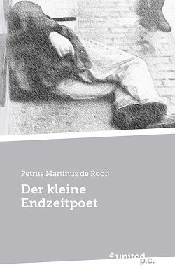 Der kleine Endzeitpoet von de Rooij,  Petrus Martinus