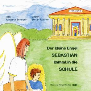 Der kleine Engel SEBASTIAN kommt in die Schule von Renner,  Stefan, Schober,  Johanna