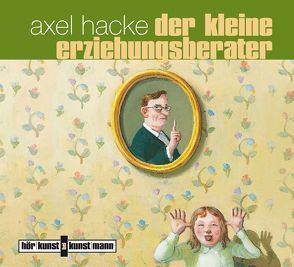 Der kleine Erziehungsberater CD von Hacke,  Axel