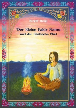 Der kleine Fakir Namu und der Fünffache Pfad von Heigl,  Birgitt