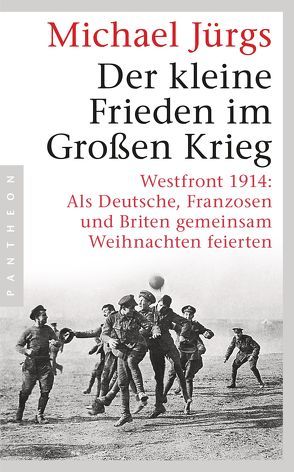 Der kleine Frieden im Großen Krieg von Jürgs,  Michael