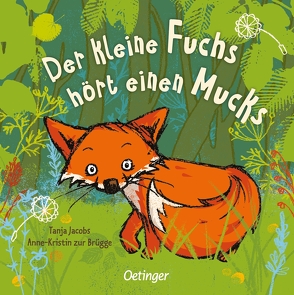 Der kleine Fuchs hört einen Mucks von Jacobs,  Tanja, zur Brügge,  Anne-Kristin